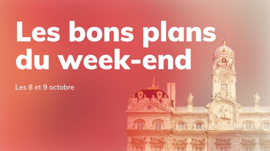 Le Mag des bons plans du week-end à Lyon (8 et 9 octobre)