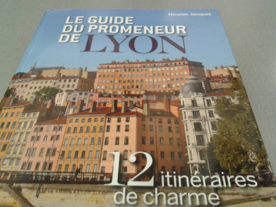 Un nouveau guide pour se promener &agrave; Lyon