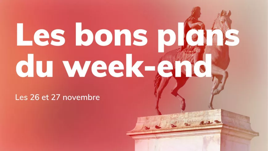 Le Mag des bons plans du week-end à Lyon (26 et 27 novembre)