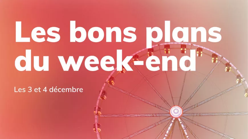 Le Mag des bons plans du week-end à Lyon (3 et 4 décembre)