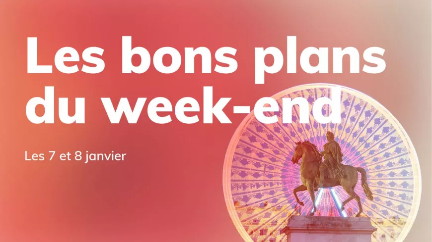 Le Mag des bons plans du week-end à Lyon (7 et 8 janvier)