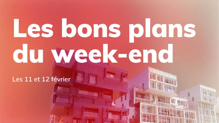 Le Mag des bons plans du week-end à Lyon (11 et 12 février)