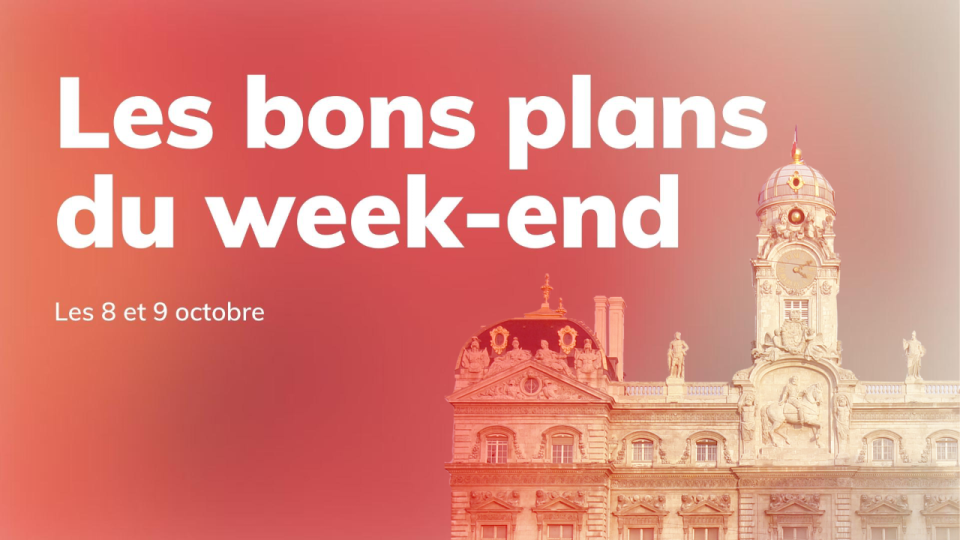 Le Mag des bons plans du week-end à Lyon (8 et 9 octobre)